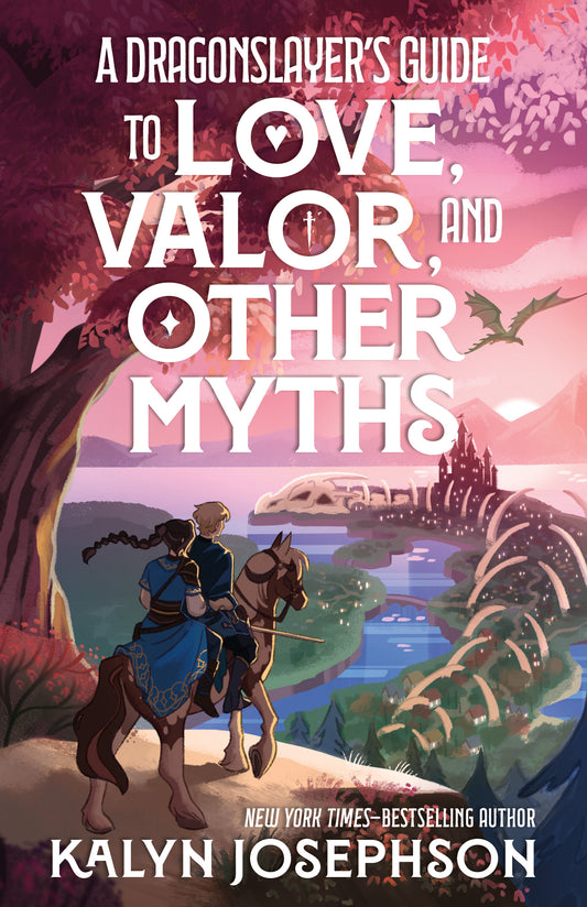 A Dragonslayer's Guide to Love, Valor, and Other Myths (Signed)